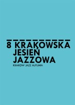 Zapowiedź 8 Krakowskiej Jesieni Jazzowej